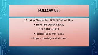 FOLLOW US:
• Serving Alcohol Inc 1730 S Federal Hwy,
• Suite 191 Delray Beach,
• Fl 33483-3309
• Phone: (561) 404-5363
• https://servingalcohol.com/
 