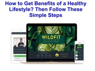How to Get Benefits of a Healthy
Lifestyle? Then Follow These
Simple Steps
 