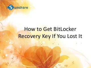 How to Get BitLocker
Recovery Key If You Lost It
 