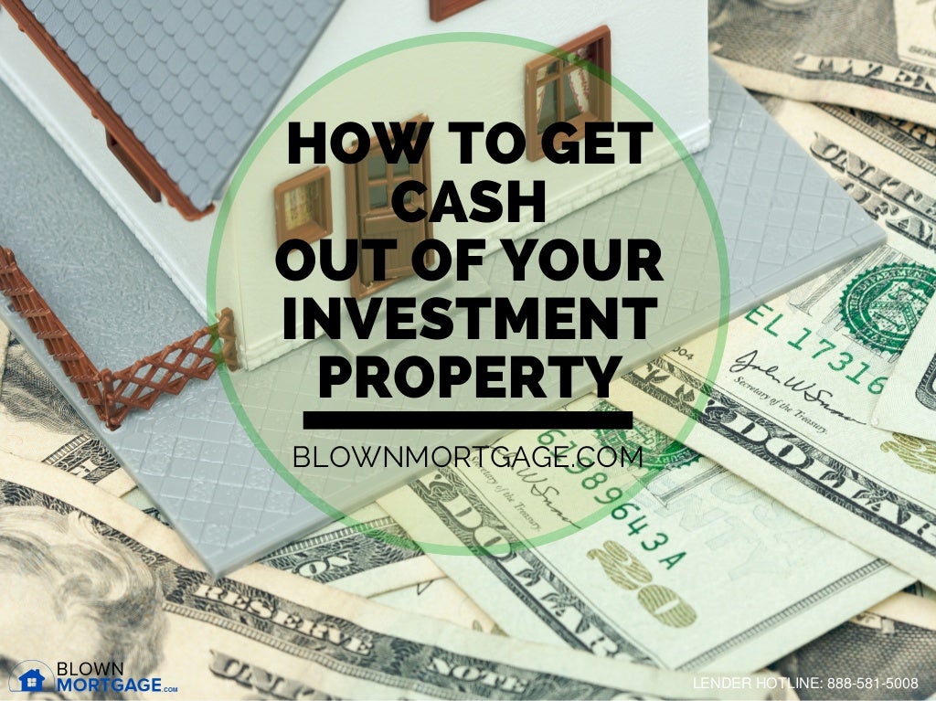 How To Get Cash Out Of Your Investment Property