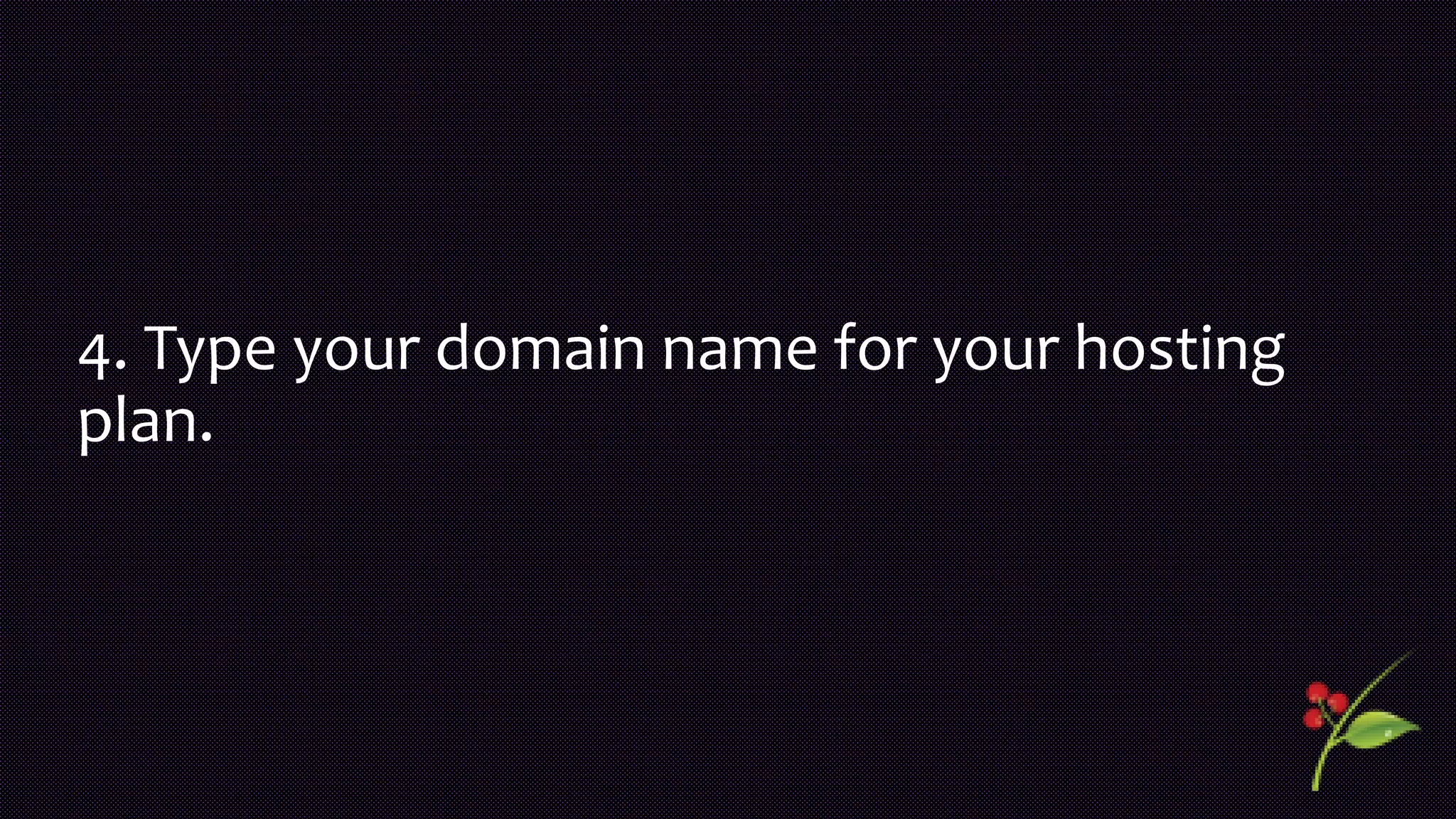 4. Type your domain name for your hosting
plan.