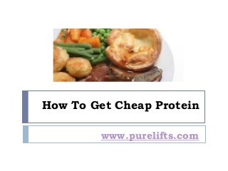 How To Get Cheap Protein

        www.purelifts.com
 