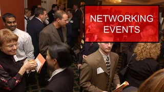 NETWORKING
EVENTS
 