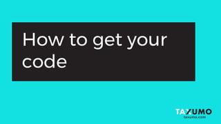 How to get your
code
 