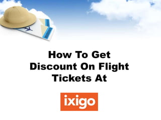 How To Get
Discount On Flight
Tickets At
 