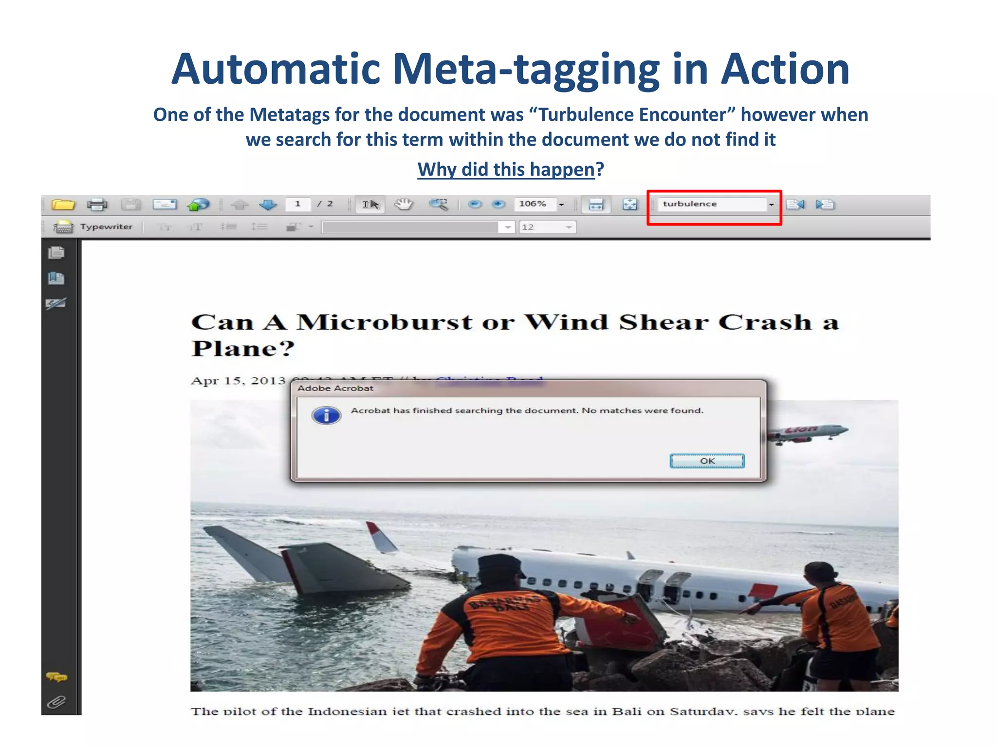 Automatic Meta-tagging in Action
One of the Metatags for the document was “Turbulence Encounter” however when
we search for this term within the document we do not find it
Why did this happen?
 