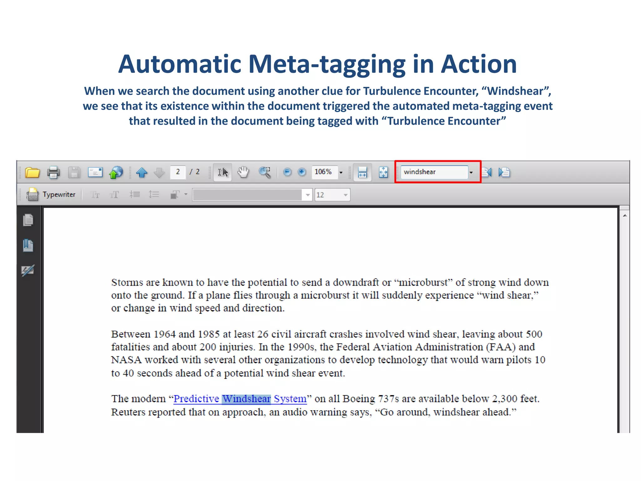 Automatic Meta-tagging in Action
When we search the document using another clue for Turbulence Encounter, “Windshear”,
we see that its existence within the document triggered the automated meta-tagging event
that resulted in the document being tagged with “Turbulence Encounter”
 