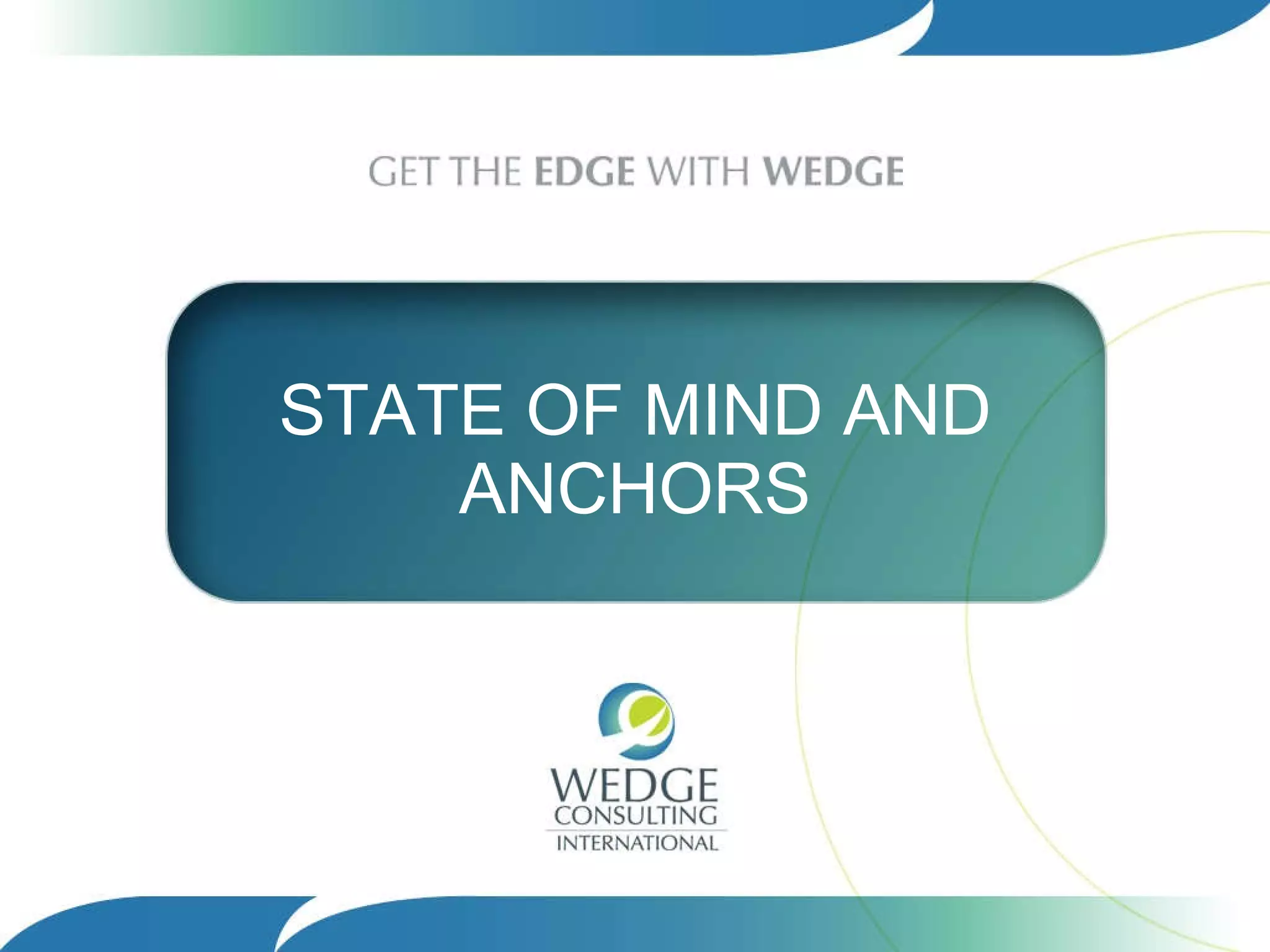 STATE OF MIND AND ANCHORS 