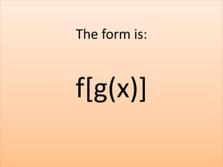 The form is:f[g(x)]