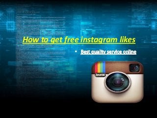How to get free instagram likes
 
