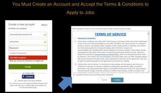 You Must Create an Account and Accept the Terms & Conditions to
Apply to Jobs
15
 