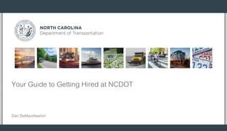 Your Guide to Getting Hired at NCDOT
Dan DeMaioNewton
 