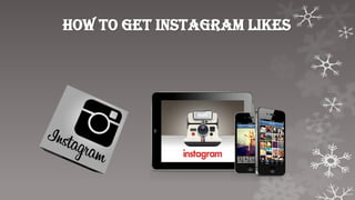 How to get instagram likes
 