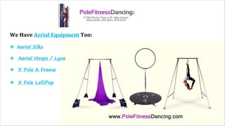 We Have Aerial Equipment Too:
❖ Aerial Silks
❖ Aerial Hoops / Lyra
❖ X Pole A Frame
❖ X Pole LolliPopi
 