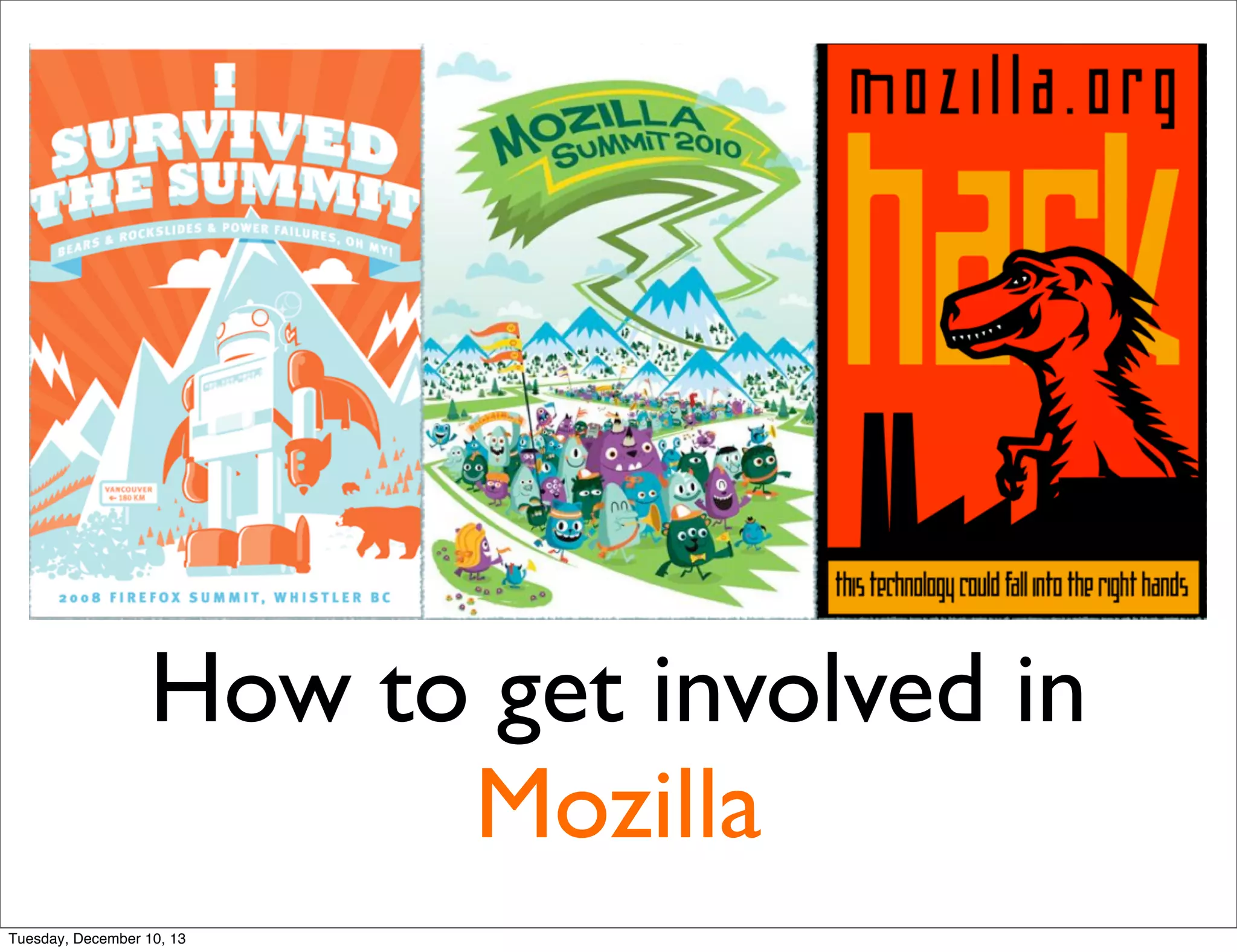 How to get involved in
Mozilla
Tuesday, December 10, 13