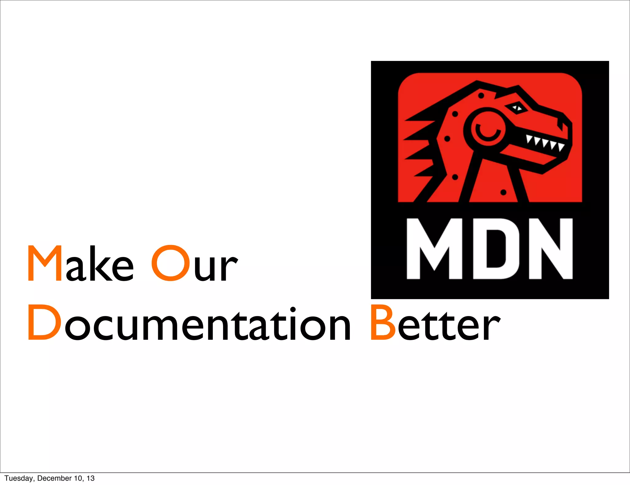 Make Our
Documentation Better
Tuesday, December 10, 13