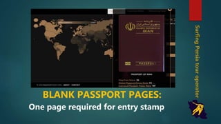 BLANK PASSPORT PAGES:
One page required for entry stamp
SurfingPersiatouroperator
 