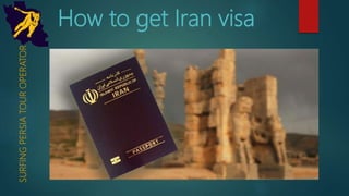 How to get Iran visaSURFINGPERSIATOUROPERATOR
 
