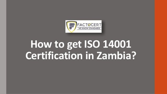 How to get ISO 14001
Certification in Zambia?
 