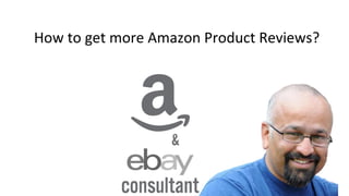 How to get more Amazon Product Reviews?
 