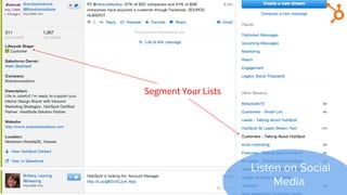 Listen on Social
Media
Segment Your Lists
 