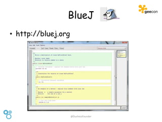 BlueJ
• http://bluej.org
@DuchessFounder
 
