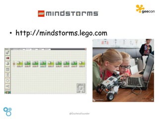 • http://mindstorms.lego.com
@DuchessFounder
 