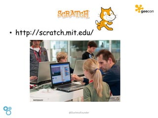 Tools
• http://scratch.mit.edu/
@DuchessFounder
 