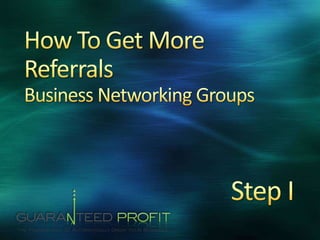 How To Get More Referrals Business Networking Groups  Step I 
