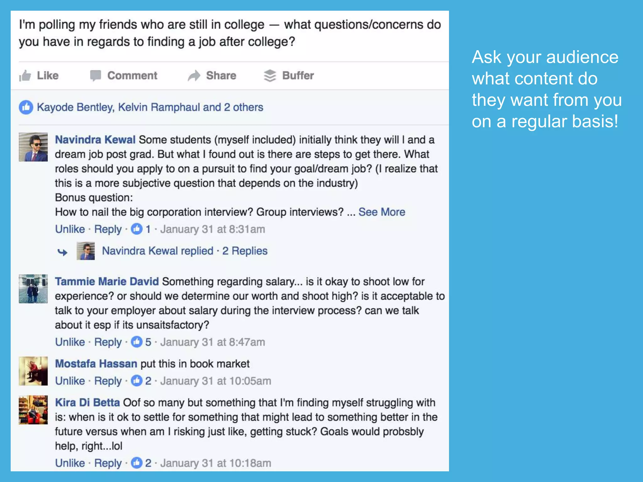 Ask your audience
what content do
they want from you
on a regular basis!
 