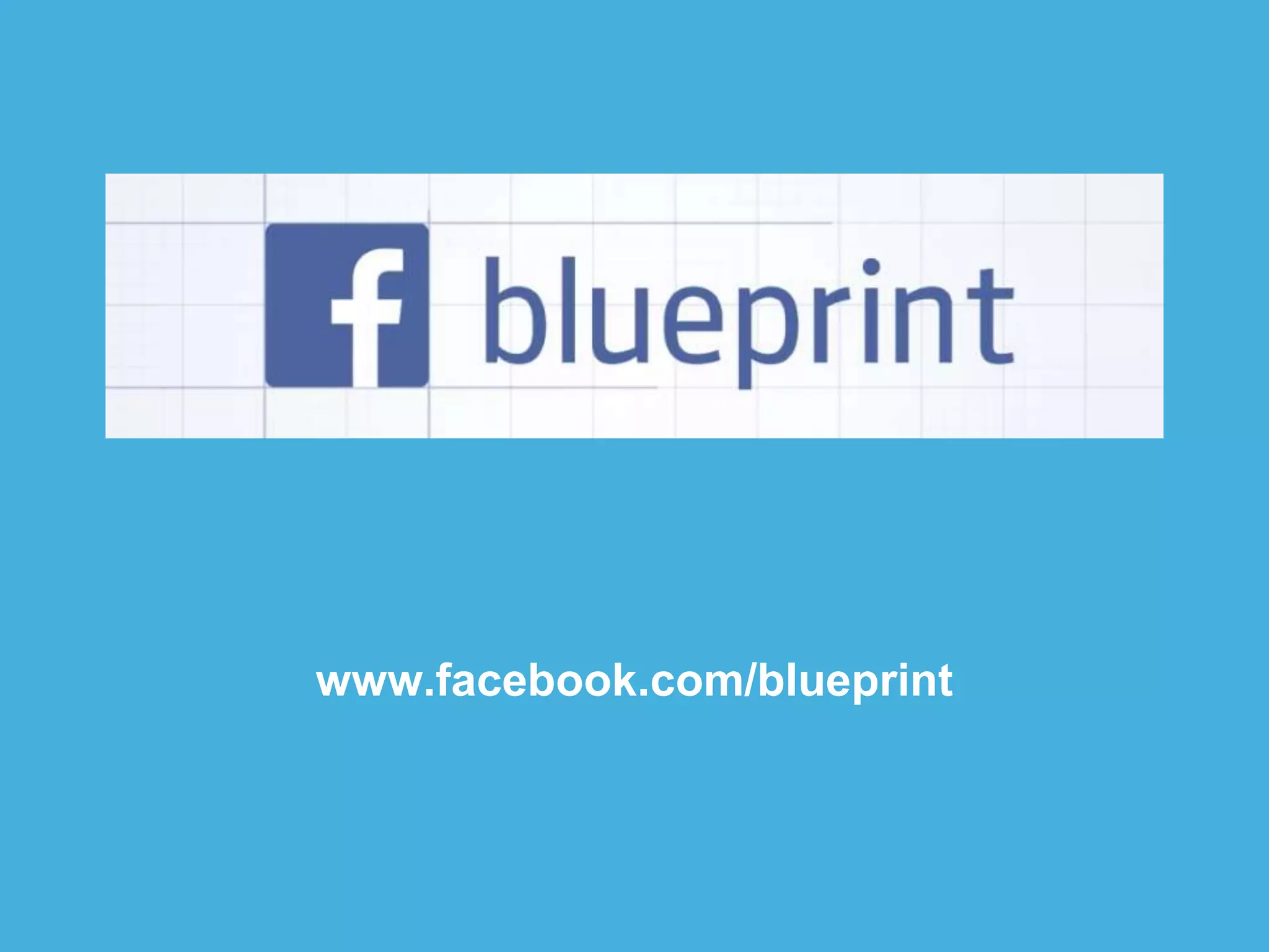 www.facebook.com/blueprint
 