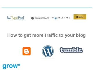 How to get more traffic to your blog
 