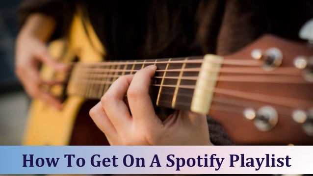 How To Get On A Spotify Playlist
 