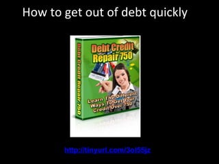 How to get out of debt quickly http://tinyurl.com/3ol55jz 