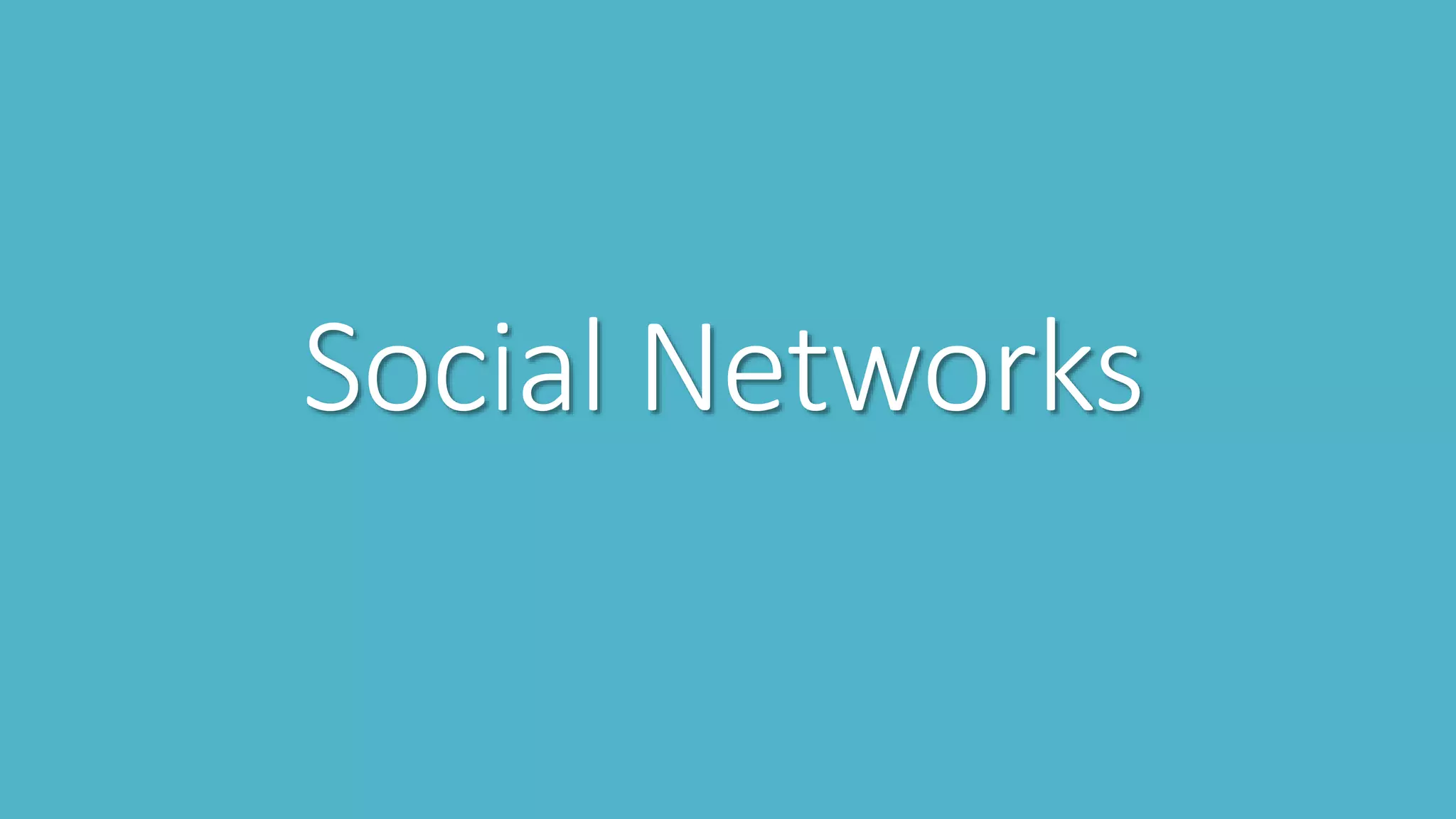 Social Networks
 