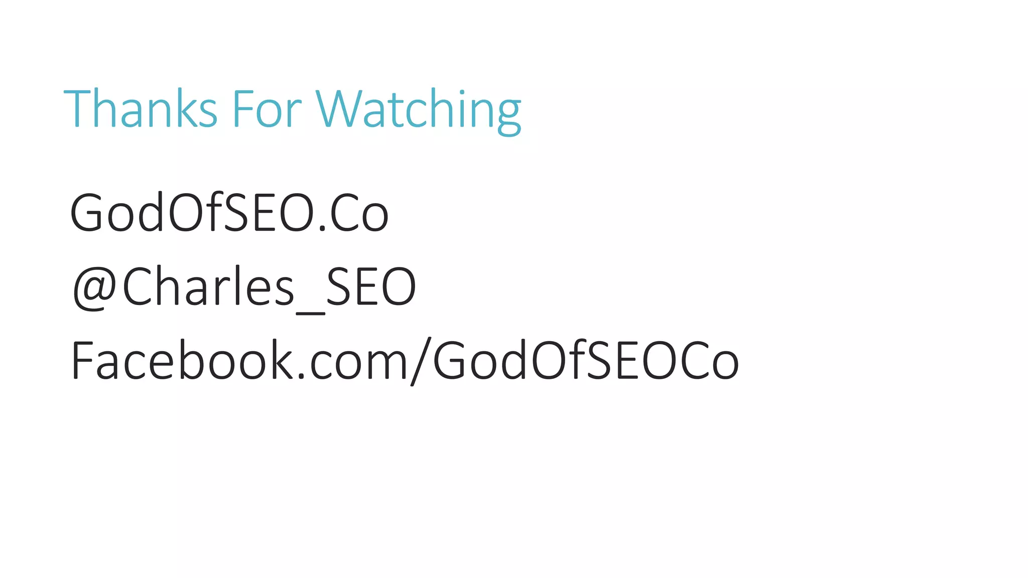 Thanks For Watching
GodOfSEO.Co
@Charles_SEO
Facebook.com/GodOfSEOCo
 