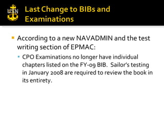<ul><li>According to a new NAVADMIN and the test writing section of EPMAC: </li></ul><ul><ul><li>CPO Examinations no longe...