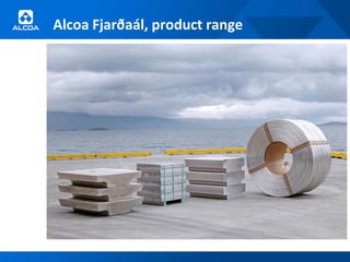 Alcoa Fjarðaál, product range
 