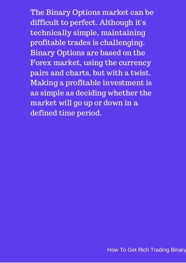 Rich binary traders