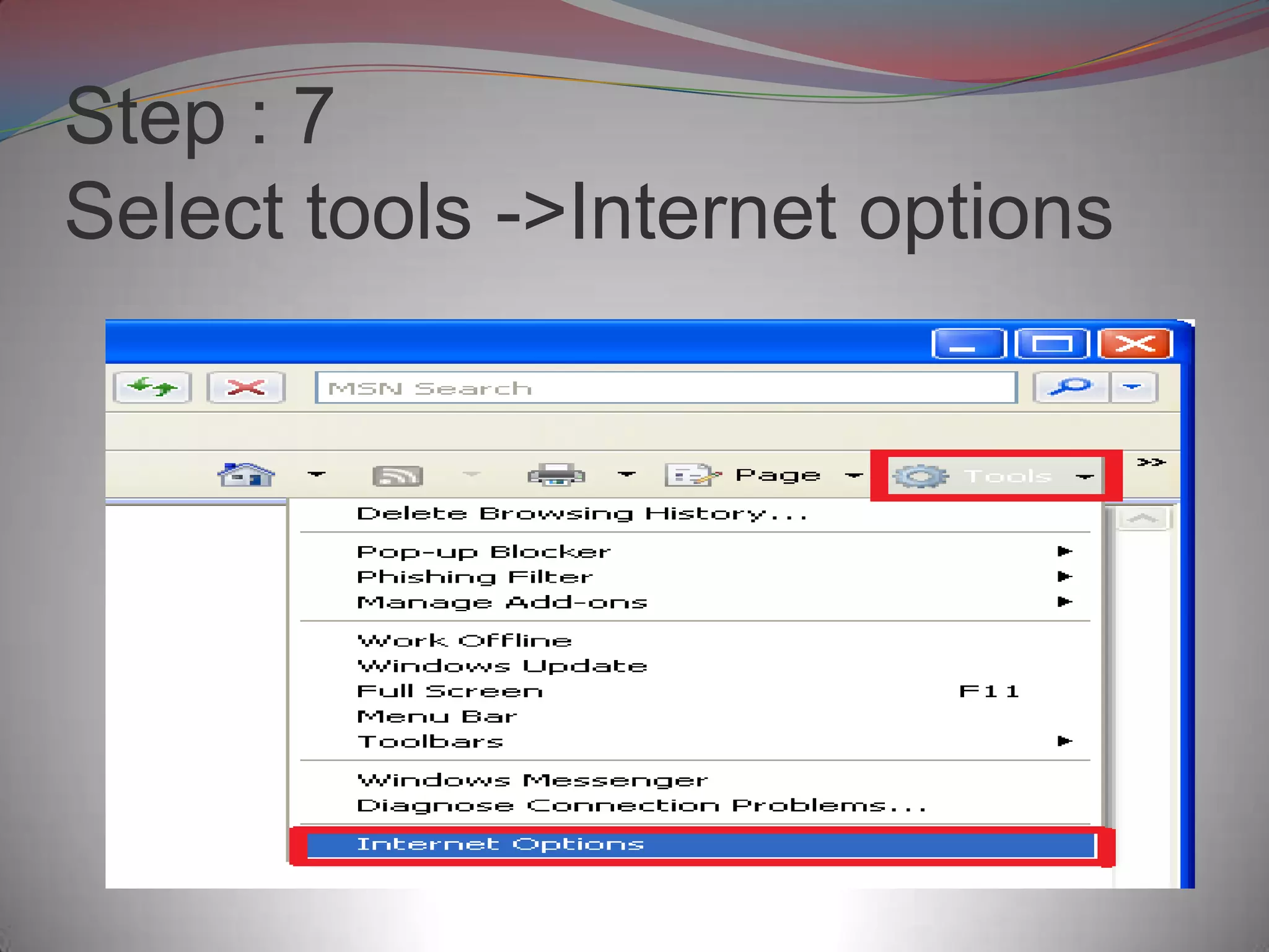Step : 7
Select tools ->Internet options
 