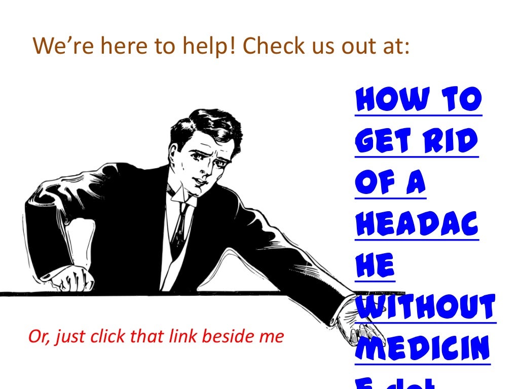 Perfect Info About How To Get Rid Of Headache Without Medicine - Matehope54