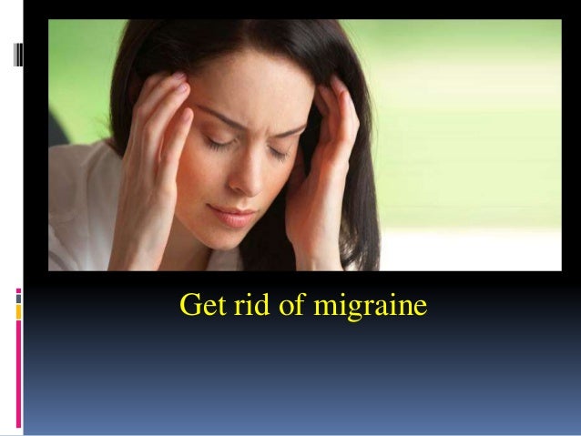 Ways To Get Rid Of A Migraine Naturally Ways To Get Rid Of A Migraine Naturally