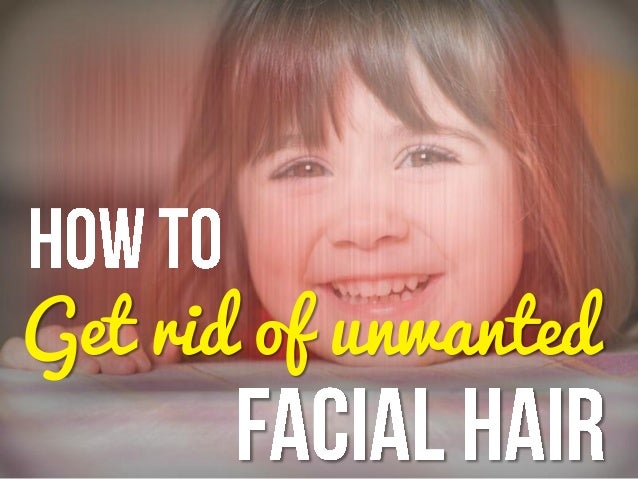 How To Get Rid Of Unwanted Facial Hair Permanently And Naturally Ho