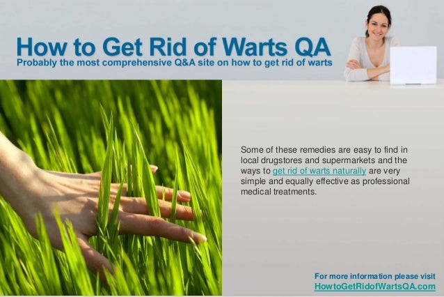 How To Get Rid Of Warts Naturally Home Remedies How To Get Rid Of Warts Naturally Home Remedies