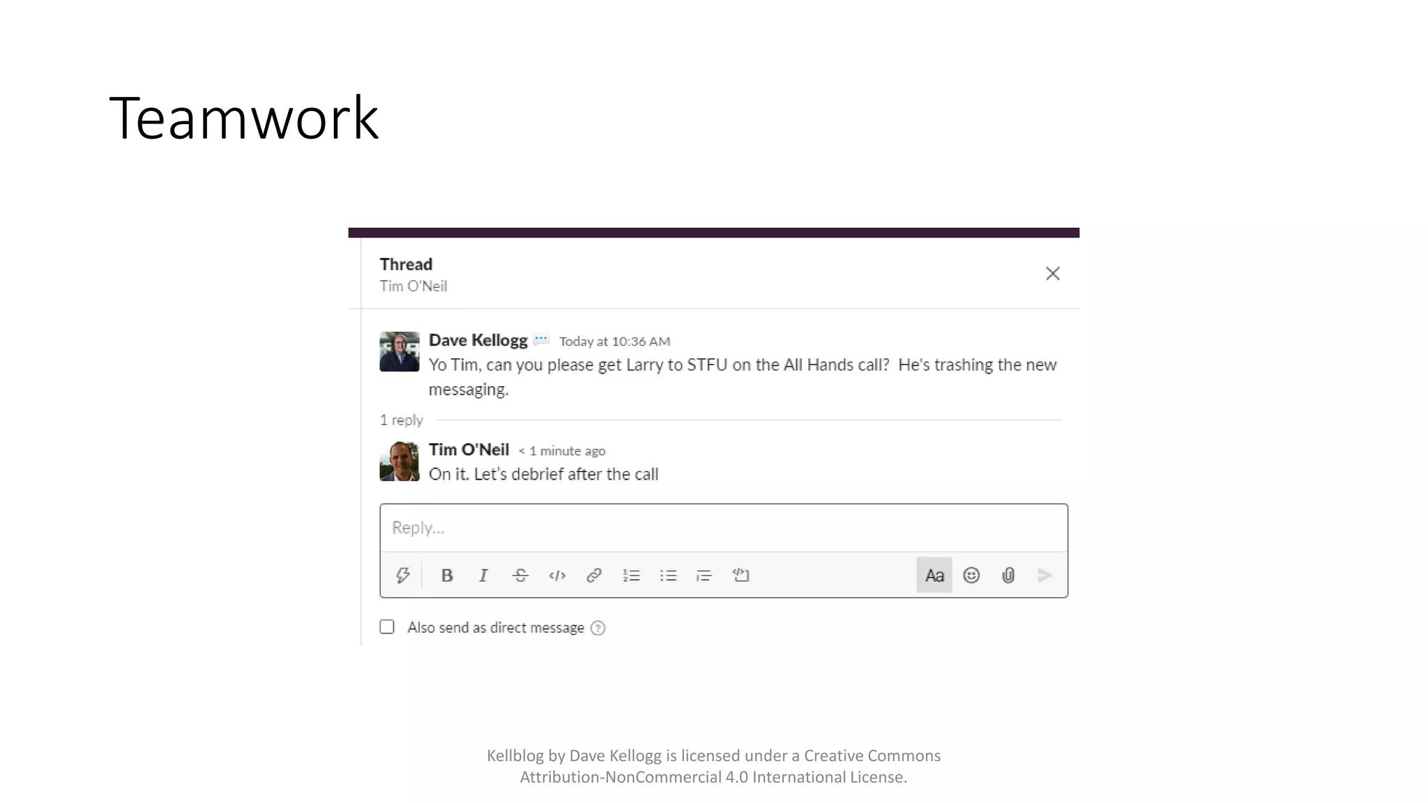 Teamwork
Kellblog by Dave Kellogg is licensed under a Creative Commons
Attribution-NonCommercial 4.0 International License.
 