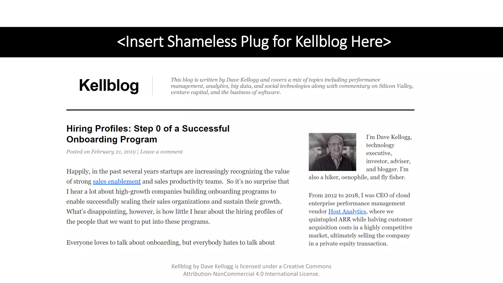 <Insert Shameless Plug for Kellblog Here>
Kellblog by Dave Kellogg is licensed under a Creative Commons
Attribution-NonCommercial 4.0 International License.
 