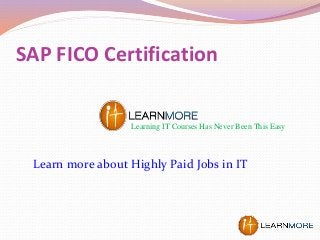 SAP FICO Certification
Learning IT Courses Has Never Been This Easy
Learn more about Highly Paid Jobs in IT
 