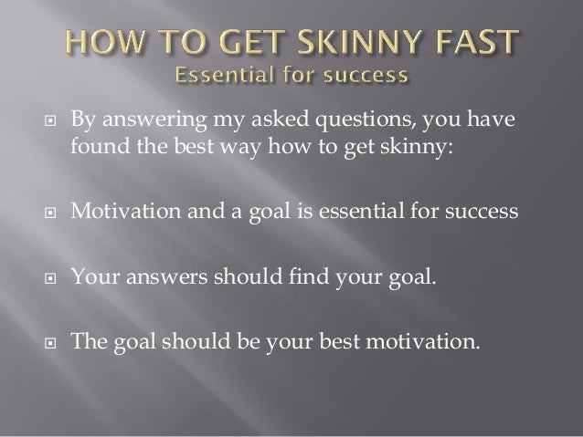 How to get skinny fast