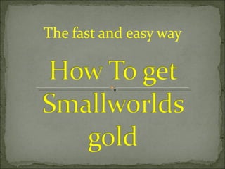 The fast and easy way 