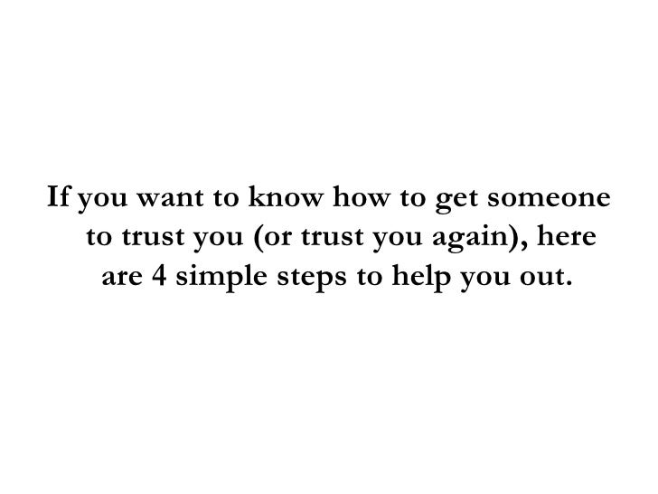 How To Get Someone To Trust You In 4 Easy Steps